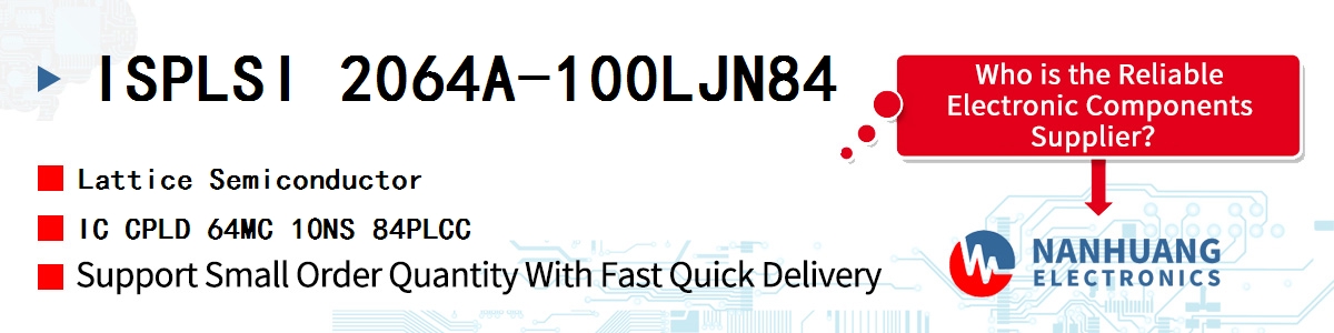 ISPLSI 2064A-100LJN84 Lattice IC CPLD 64MC 10NS 84PLCC